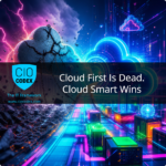 Cloud First Morreu? A Era do Cloud Smart